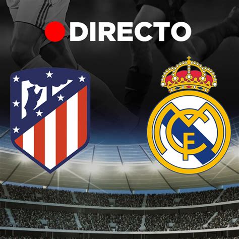 partido real madrid vs atlético madrid